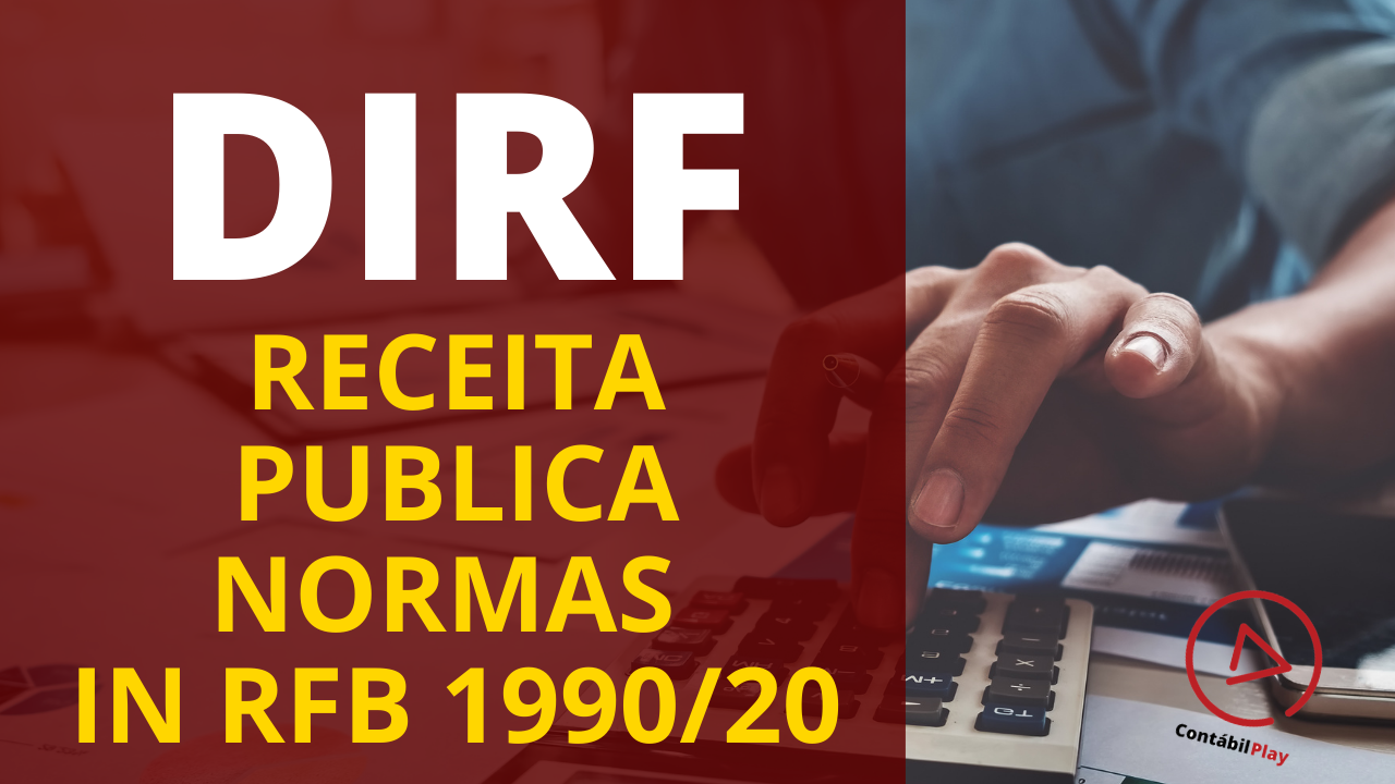 DIRF – INSTRUÇÃO NORMATIVA RFB Nº 1990, DE 18 DE NOVEMBRO DE 2020