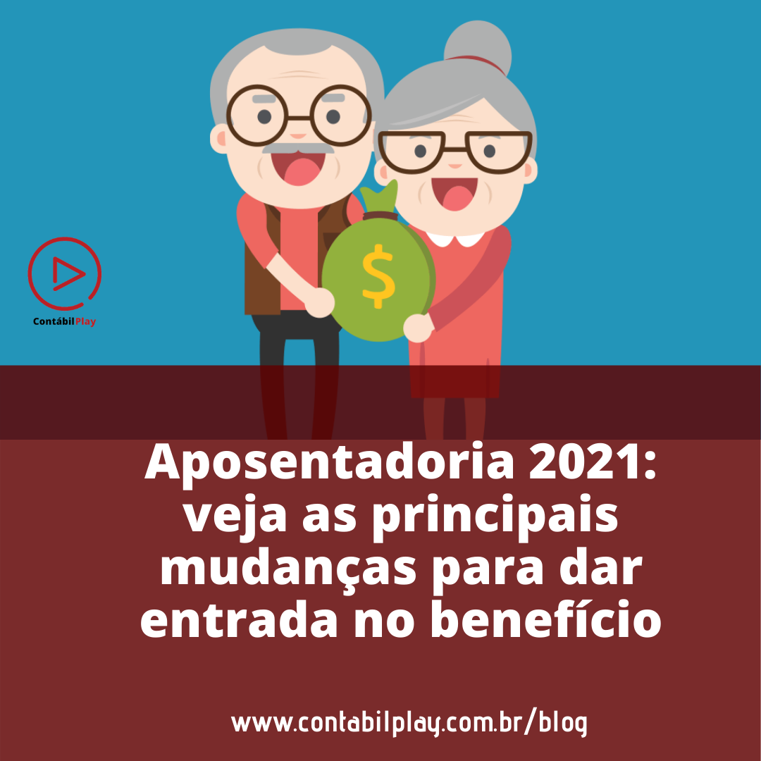 Aposentadoria 2021: veja as principais mudanças para dar entrada no benefício
